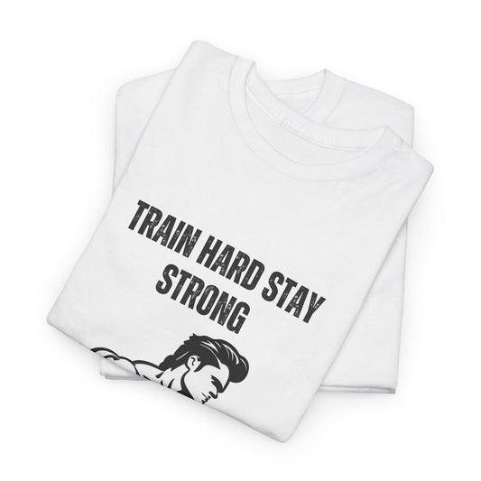 Train Hard Stay Strong