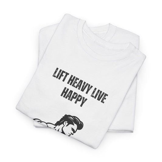 Lift Heavy Live Happy T-shirt