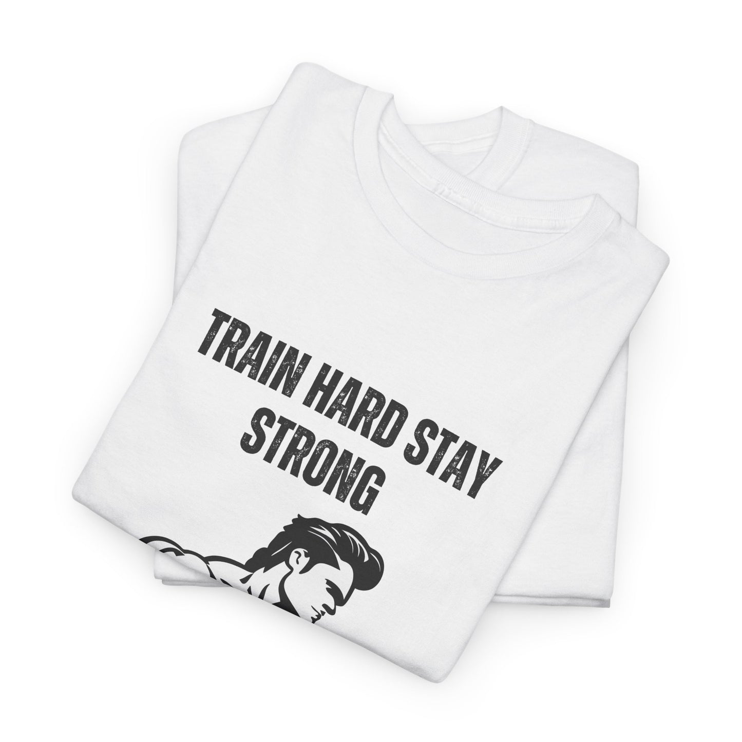 Train Hard Stay Strong
