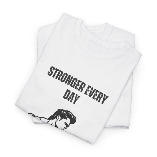 Stronger Every Day  T-Shirt