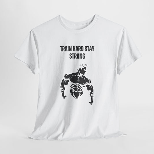 Train Hard Stay Strong T‑Shirt