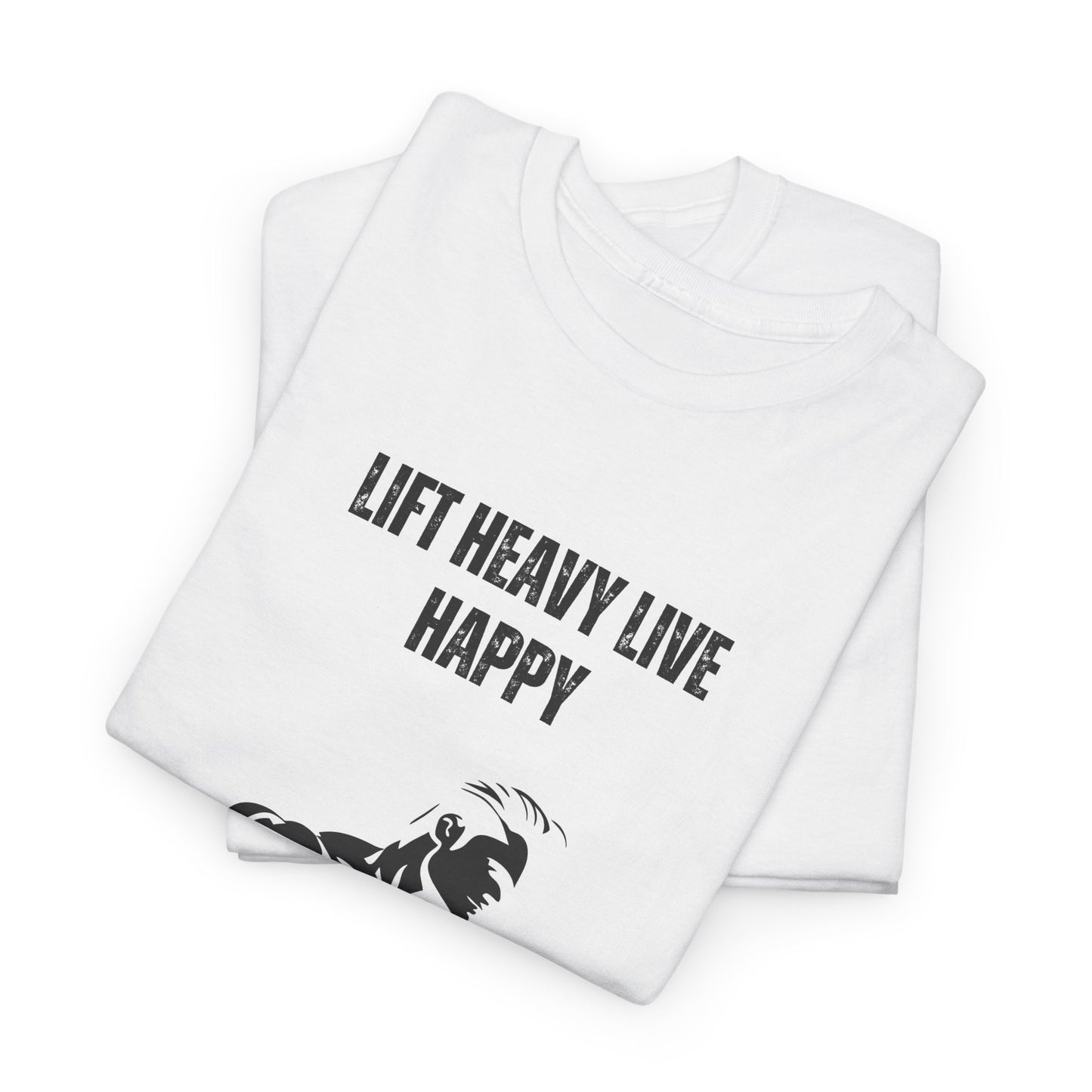 Lift Heavy Live Happy T-Shirt