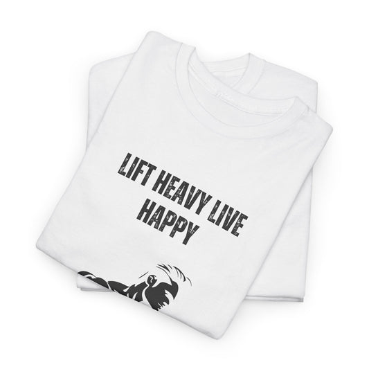 Lift Heavy Live Happy T-Shirt